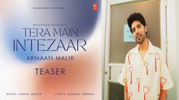 Armaan Malik comes up with new song 'Tera Main Intezaar'