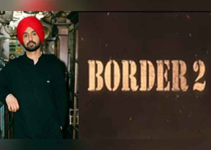 Diljit Dosanjh joins the 'Border 2' battalion